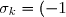 \sigma_k=(-1)^k \dfrac{a_{n-k}}{a_n}